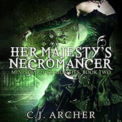 Her Majesty's Necromancer: The Ministry of Curiosities, Book 2