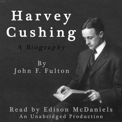 Harvey Cushing: A Biography