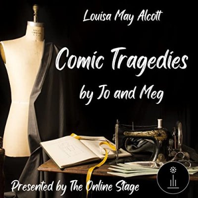 Comic Tragedies by Jo &amp; Meg