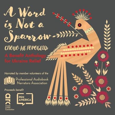 A Word Is Not a Sparrow; A Benefit Anthology for Ukraine Relief
