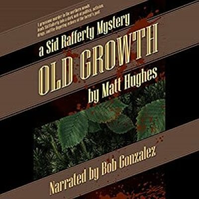 Old Growth: A Sid Rafferty Mystery