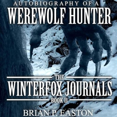Winterfox Journals: Book 2; Autobiography of a Werewolf Hunter