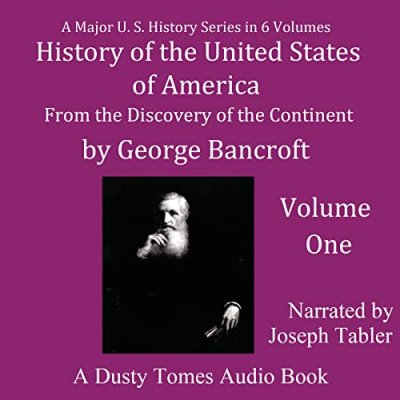 History of the United States of America, Volume I; From the Discovery of the Continent