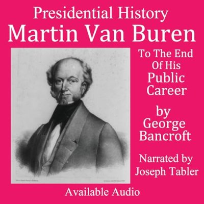 Martin Van Buren: To the End of His Public Career