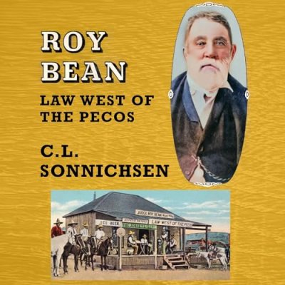 Roy Bean: Law West of the Pecos