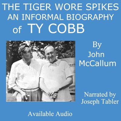 The Tiger Wore Spikes; An Informal Biography of Ty Cobb