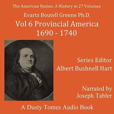 The American Nation History, Vol 6: Provincial America, 1690-1740