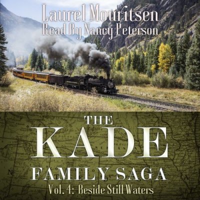 Beside Still Waters The Kade Family Saga, Vol. 4