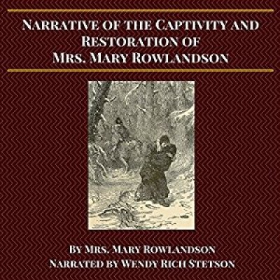 Narrative of the Captivity and Restoration of Mrs. Mary Rowlandson