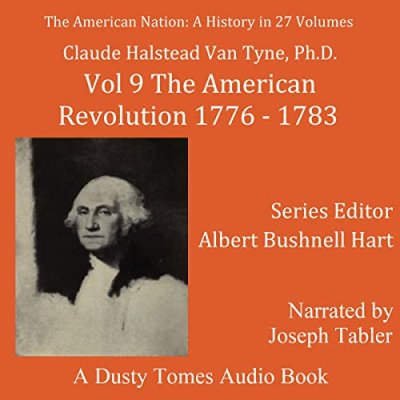 The American Nation: A History, Vol. 9; The American Revolution, 1776-1783