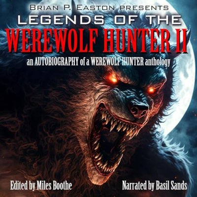 Legends of the Werewolf Hunter, Volume 2; An Autobiography of a Werewolf Hunter Anthology