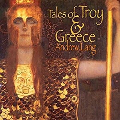Tales of Troy and Greece: The Iliad &amp; The Odyssey Plainly Told