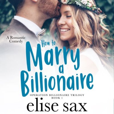How to Marry a Billionaire; Operation Billionaire Trilogy Book 1