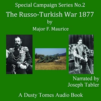 The Russo-Turkish War 1877; A Strategical Sketch