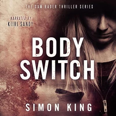 Body Switch; A Sam Rader Thriller, Book 2