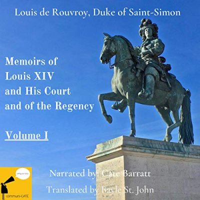 The Memoirs of Louis XIV and His Court, and of the Regency, Volume I