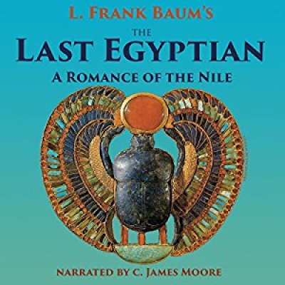 The Last Egyptian: A Romance of the Nile