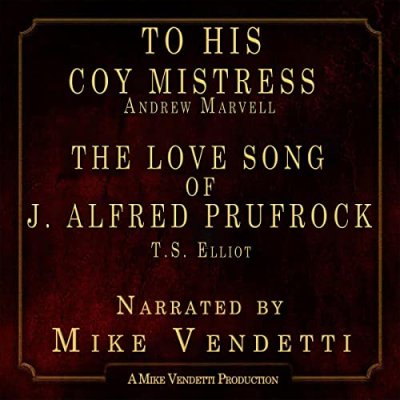 To His Coy Mistress &amp; The Love Song of J. Alfred Prufrock