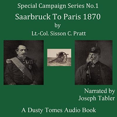 Saarbrück to Paris, 1870; A Strategical Sketch (The Special Campaign Series, Book 1)