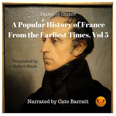 A Popular History of France from the Earliest Times: Volume V