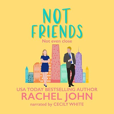 Not Friends; The Sworn to Loathe You Series, Book 3