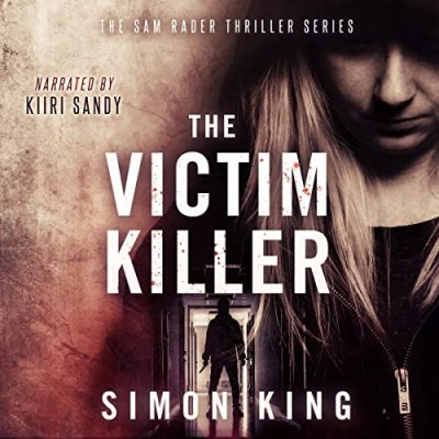The Victim Killer; A Sam Rader Thriller, Book 1