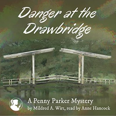 Danger at the Drawbridge; A Penny Parker Mystery
