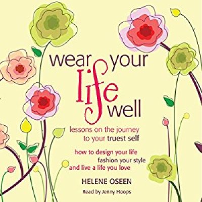 Wear Your Life Well: Lessons on the Journey to Your Truest Self