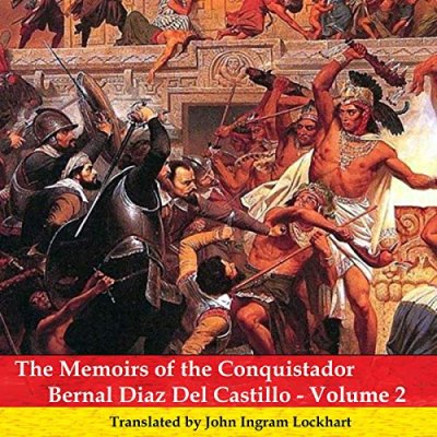 The Memoirs of the Conquistador Bernal Diaz del Castillo: Volume Two