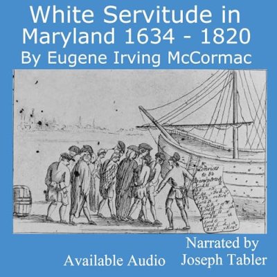 White Servitude in Maryland 1634-1820