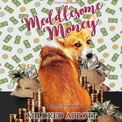 Meddlesome Money; Cozy Corgi Mysteries, Book 13