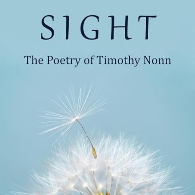 Sight; The Poetry of Timothy Nonn