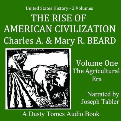 The Rise of American Civilization, Vol. 1; The Agricultural Era