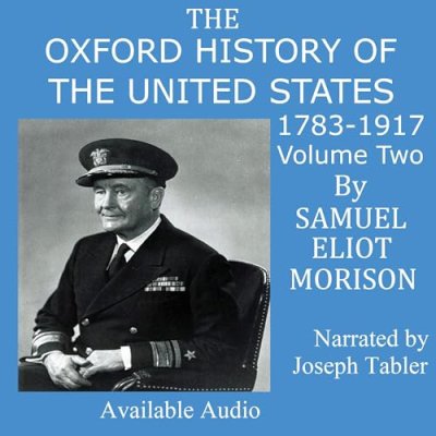 The Oxford History of the United States 1783-1917 Volume 2