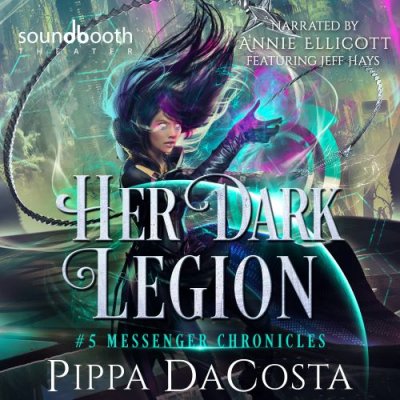 Her Dark Legion; A Paranormal Space Fantasy (The Messenger Chronicles, Book 5)