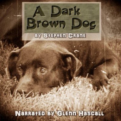 A Dark Brown Dog; A Stephen Crane Story