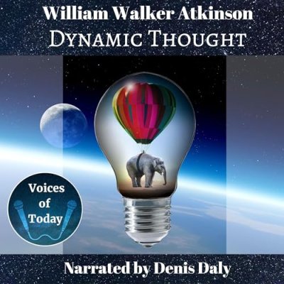 Dynamic Thought; Or the Law of Vibrant Energy