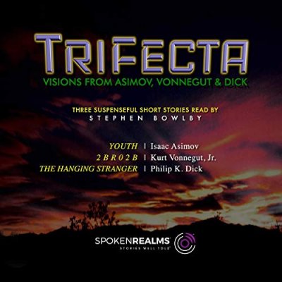 Trifecta; Visions from Asimov, Vonnegut, and Dick