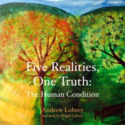 Five Realities, One Truth; The Human Condition