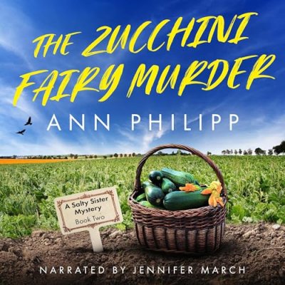 The Zucchini Fairy Murder; Salty Sister Mysteries, Book 2