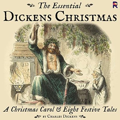 The Essential Dickens Christmas; A Christmas Carol and Eight Festive Tales