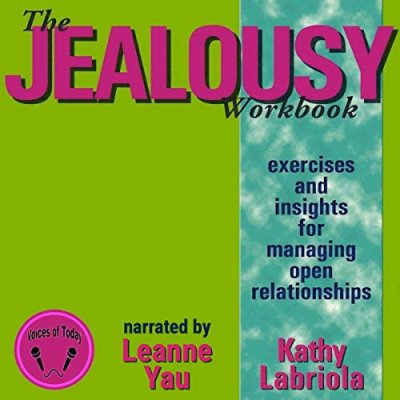 The Jealousy Workbook; Exercises and Insights for Managing Open Relationships