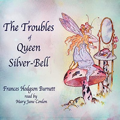 The Troubles of Queen Silver-Bell