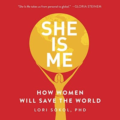 She Is Me; How Women Will Save the World
