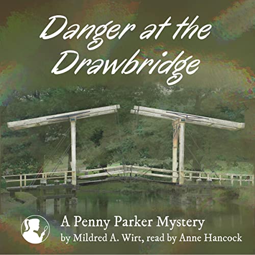 Danger at the Drawbridge; A Penny Parker Mystery