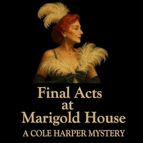 Final Acts at Marigold House; Cole Harper Mystery Series, Book 5