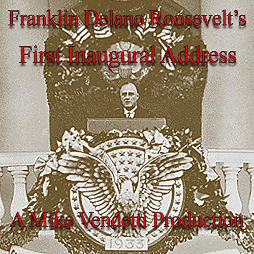 Franklin Delano Roosevelt’s First Inaugural Address
