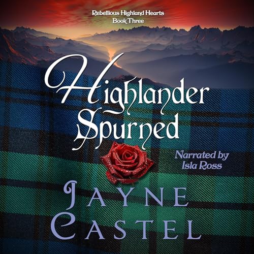 Highlander Spurned; Rebellious Highland Hearts, Book 3