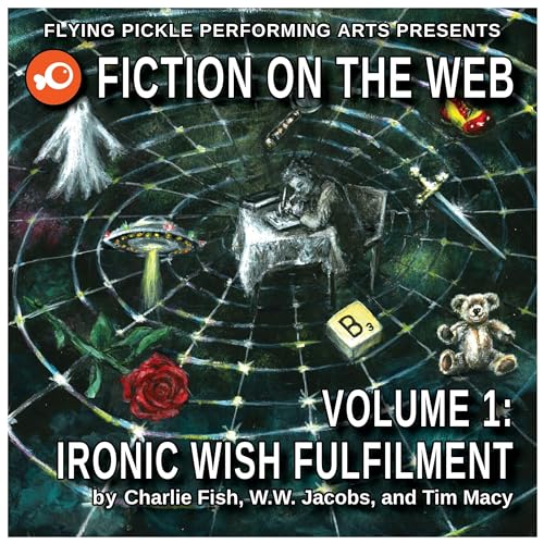 Ironic Wish Fulfillment; Fiction on the Web, Volume 1