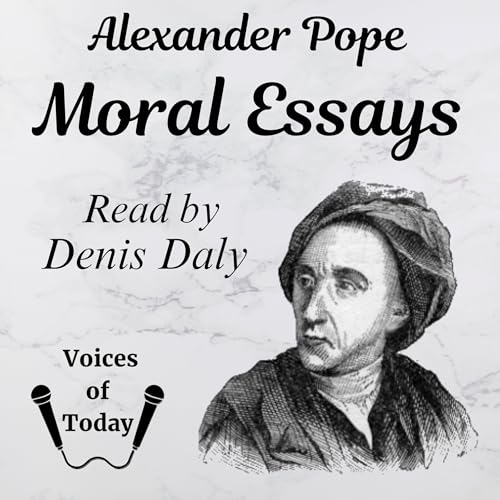 Moral Essays Or Epistles to Several Persons